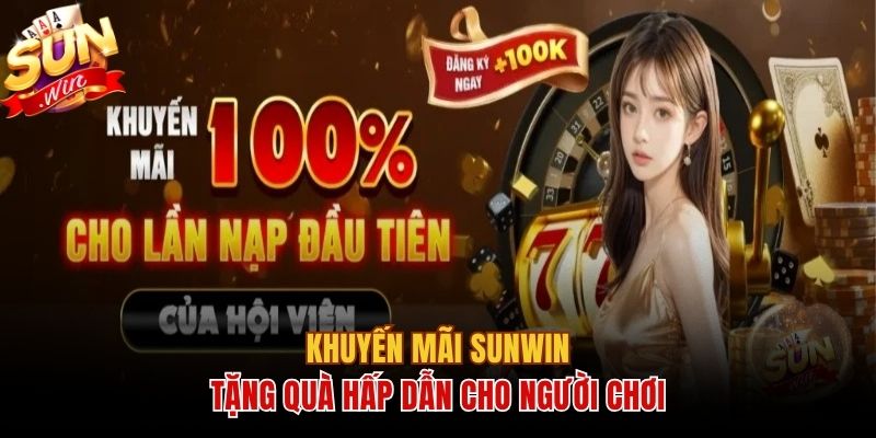 Khuyến mãi tặng quà tăng hứng thú cho người chơi sunwin